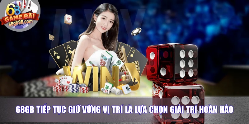 Trang chủ 21 68GB tiếp tục giữ vững vị trí là lựa chọn giải trí hoàn hảo