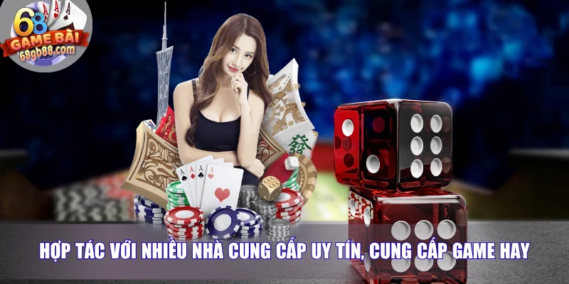 Trang chủ 20 Hợp tác với nhiều nhà cung cấp uy tín, cung cấp game hay