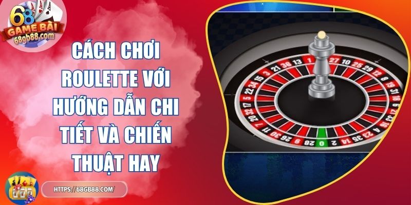 Cách chơi Roulette
