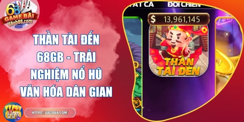 Thần Tài Đến 68GB